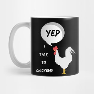 Yep I Talk To Chickens Mug